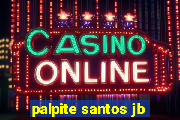 palpite santos jb